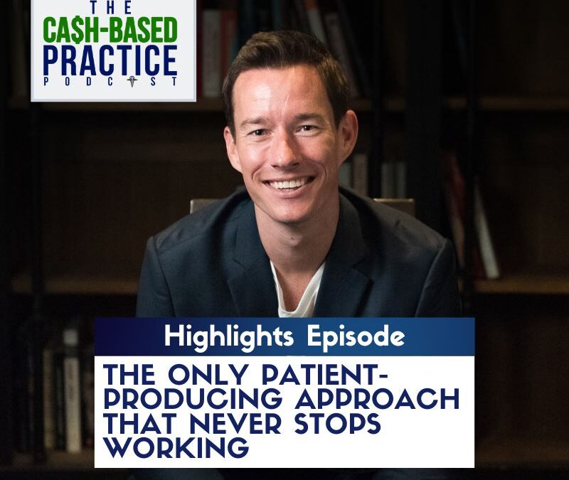 The Only Patient-Producing Approach That Never Stops Working