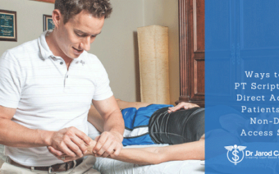 4 Ways to get PT Scripts for Direct Access Patients in a Non-Direct Access State