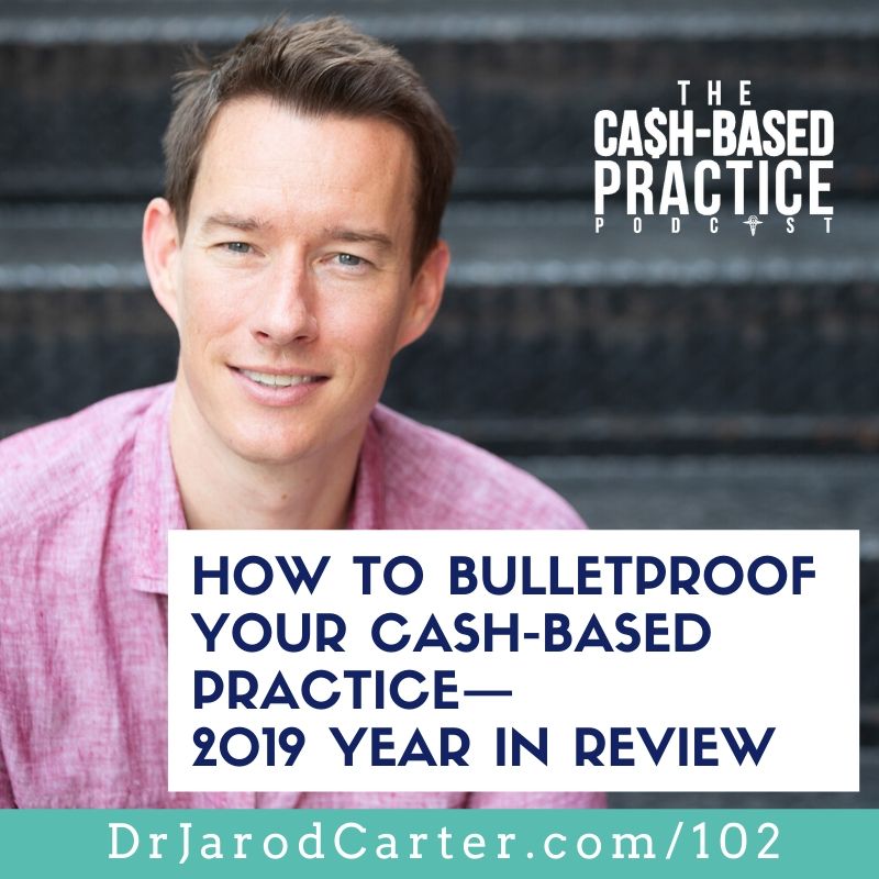 CBP 102: How To Bulletproof Your Cash-Based Practice—2019 Year In Review