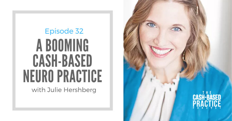 CBP 32: A Booming Cash-Based NEURO practice – Julie Hershberg PT, DPT, NCS