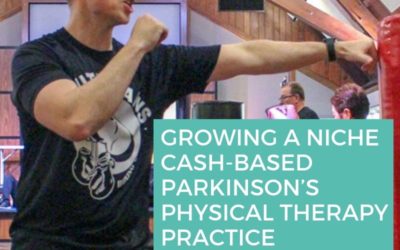 CBP 091: Growing a Niche Cash-Based Parkinson’s Physical Therapy Practice with Michael Braitsch, PT, DPT