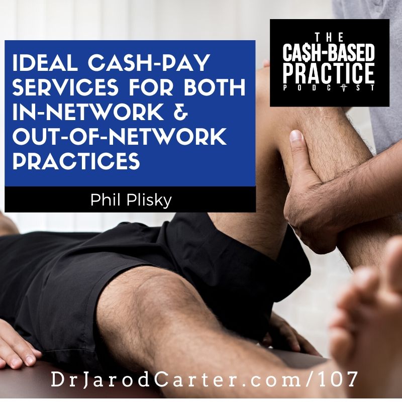 CBP 107: Ideal Cash-Pay Services for Both In-Network and Out-of-Network Practices—with Phil Plisky