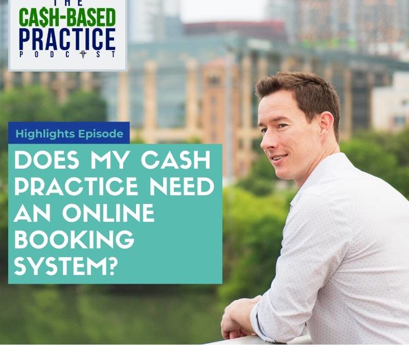 CBP 109: Does My Cash Practice Need an Online Booking System?