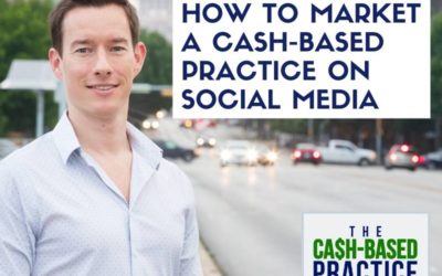 CBP 117: How to Market a Cash-Based Practice on Social Media