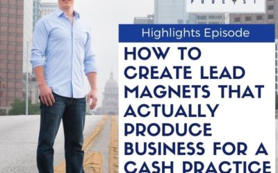 CBP 168: How to create lead magnets that actually produce business for a cash practice