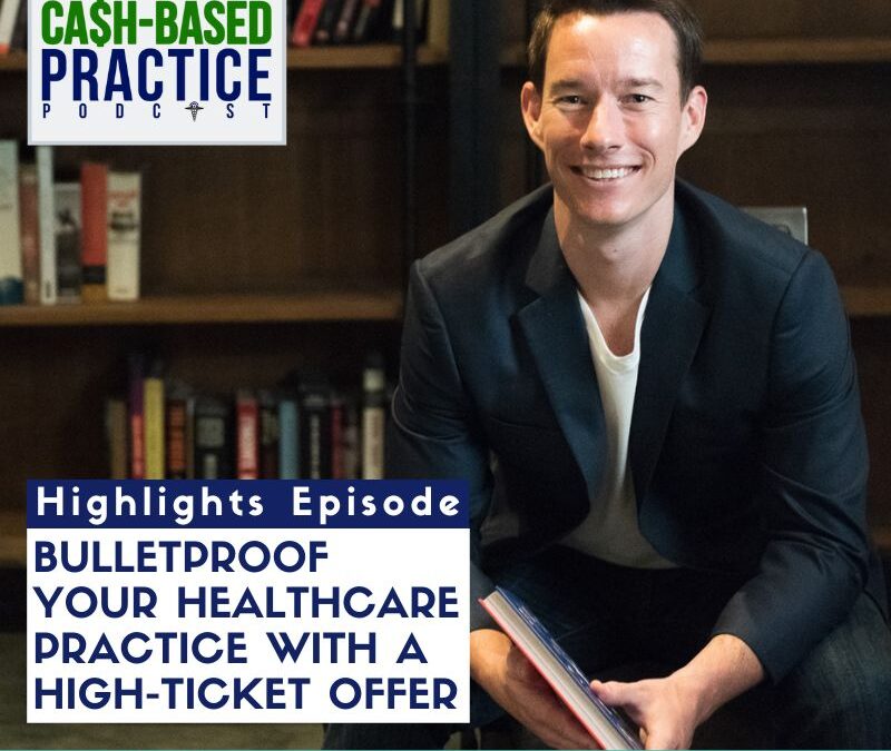 Bulletproof Your Healthcare Practice With A High-Ticket Offer