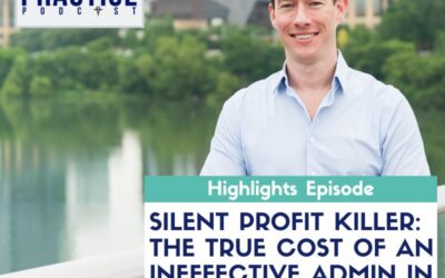 Silent Profit Killer: The True Cost of an Ineffective Admin in a Cash-Based Clinic