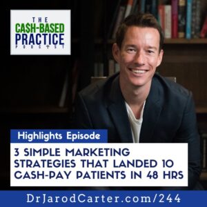 3 Simple Marketing Strategies That Landed 10 Cash-Pay Patients in 48 hrs