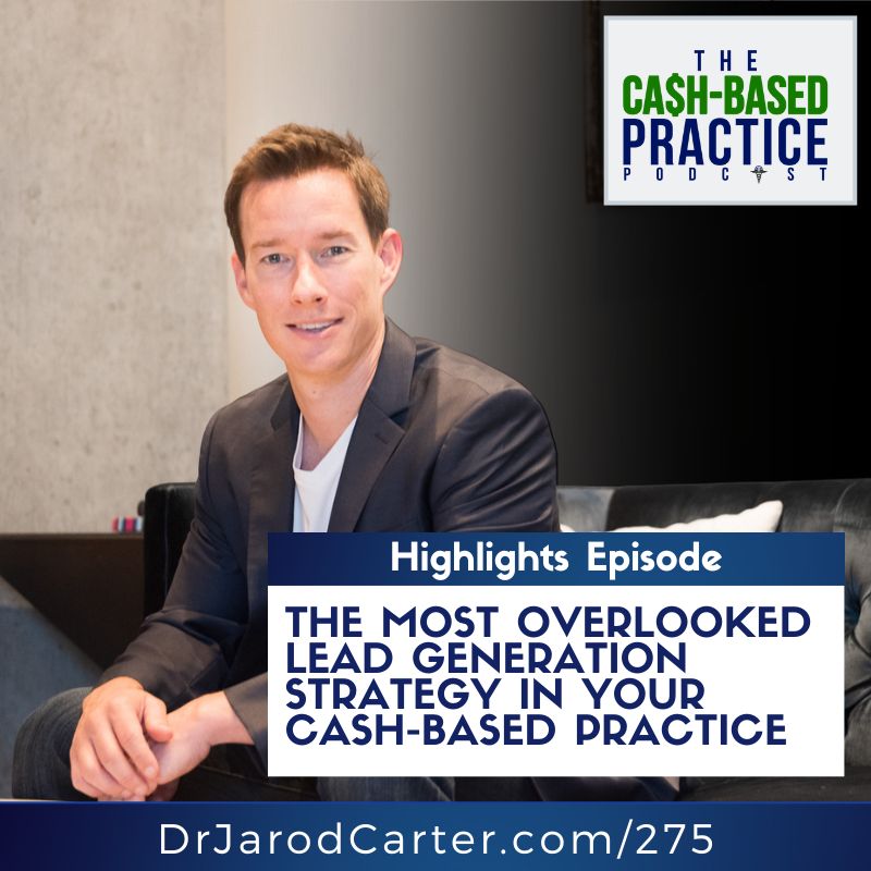The Most Overlooked Lead Generation Strategy in Your Cash-Based Practice