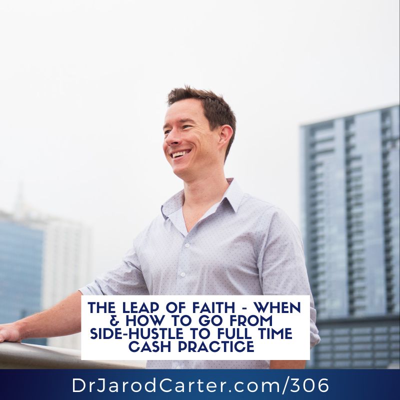 The Leap of Faith – When & How to Go from Side-Hustle to Full Time Cash Practice