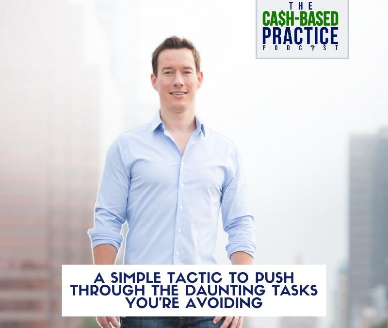A Simple Tactic to Push Through the Daunting Tasks You’re Avoiding