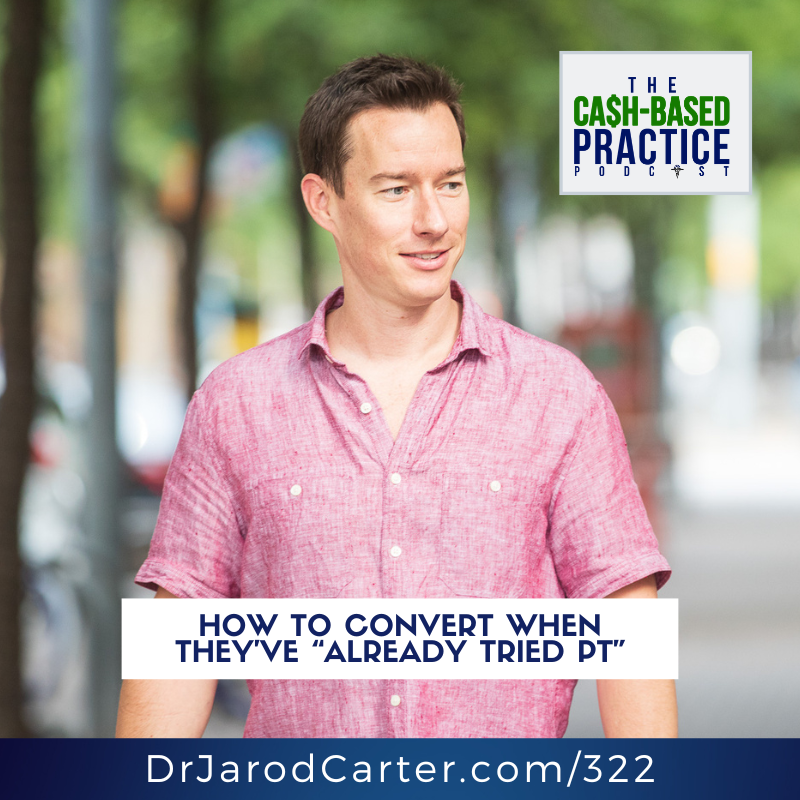 How to Convert When They’ve “Already Tried PT”