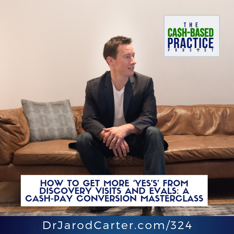 How to Get More ‘Yes’s’ From Discovery Visits and Evals: A Cash-Pay Conversion Masterclass