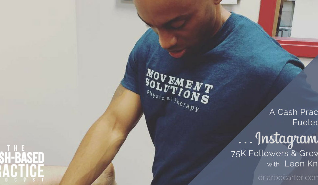 CBP 079: A Cash Practice Fueled By … Instagram?! 75K Followers And Growing With Leon Knight
