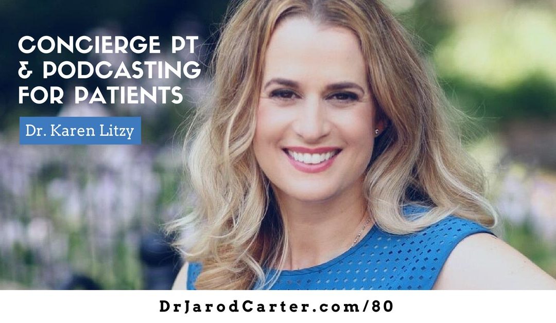 CBP 80: Concierge PT and Podcasting for Patients – Dr. Karen Litzy