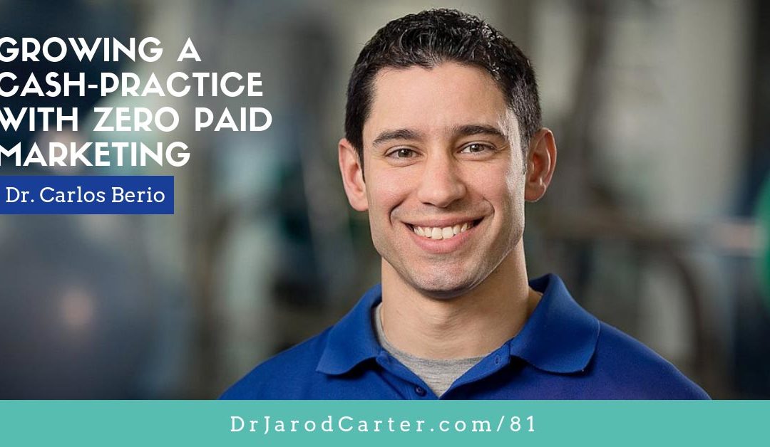 CBP 81 Growing a Cash Practice with Zero Paid Marketing-Carlos Berio