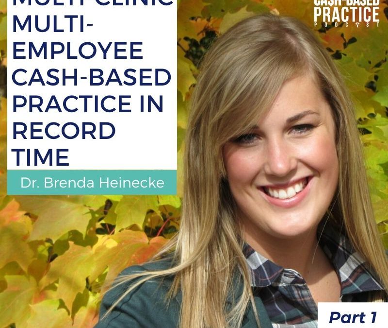 CBP 99 - MULTI-CLINIC MULTI-EMPLOYEE CASH-BASED PRACTICE IN RECORD TIME -PART 1