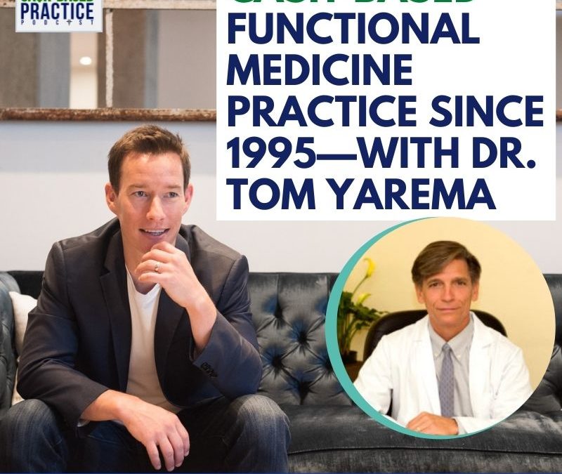 Cash-based healthcare practice since 1995—with Dr. Tom Yarema