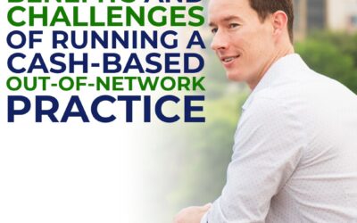 Little-known benefits and challenges of a cash-based out-of-network practice