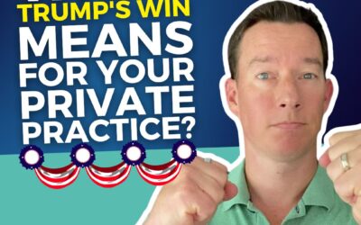 What Trump’s Win Means For Your Private Practice?