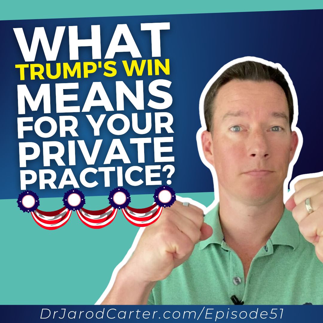 What Trump’s Win Means For Your Private Practice?