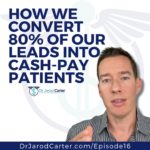 Episode-16-How we convert 80 percent of our leads into cash-pay patients