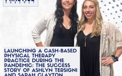 Launching a Cash-Based Physical Therapy Practice During The Pandemic: The Success Story of Ashlyn Tersigni and Sarah Clayton