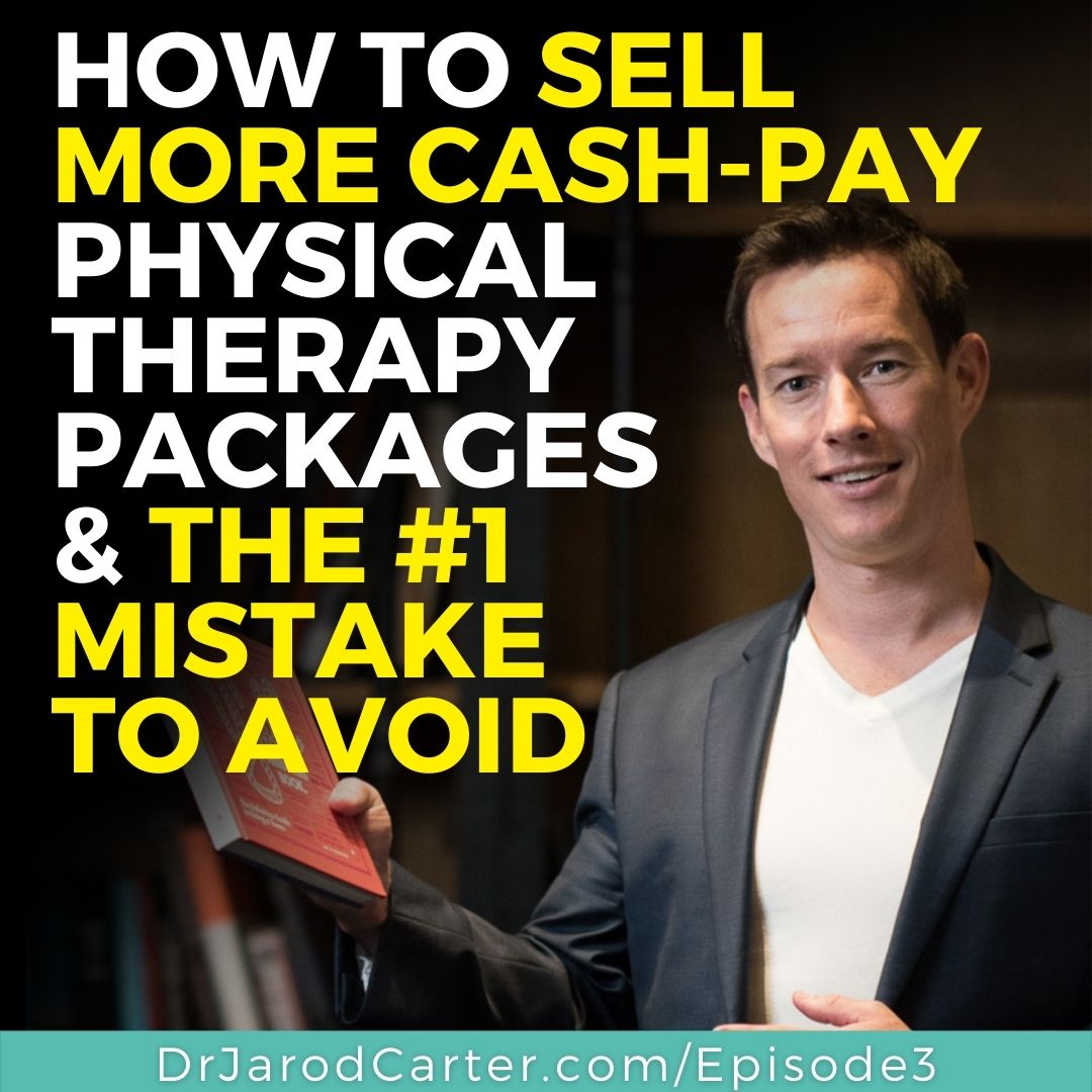 How to sell more cash-pay physical therapy packages & the #1 mistake to avoid