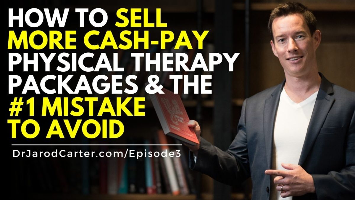 How to sell more cash-pay physical therapy packages & the #1 mistake to avoid