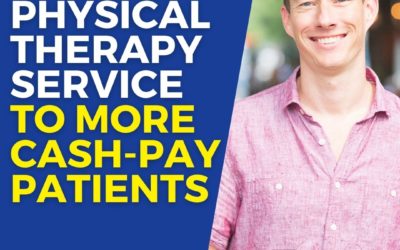 2 Keys To Sell Your Physical Therapy Services To More Cash-Pay Patients