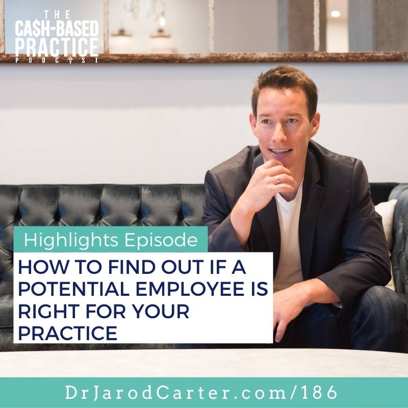 CBP 186: How to find out if a potential employee is right for your practice