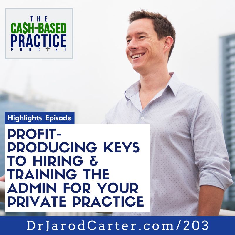 CBP 203: Profit-Producing Keys to Hiring & Training the Admin for your Private Practice