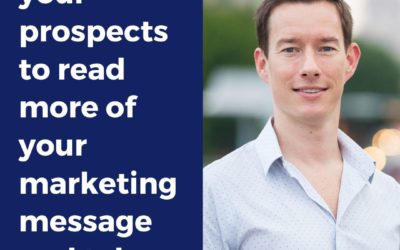 How to get your prospects to read more of your marketing message and take action