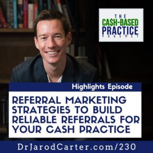 Referral marketing strategies to build reliable referrals for your cash practice