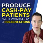 Produce cash-pay patients with workshops and presentations