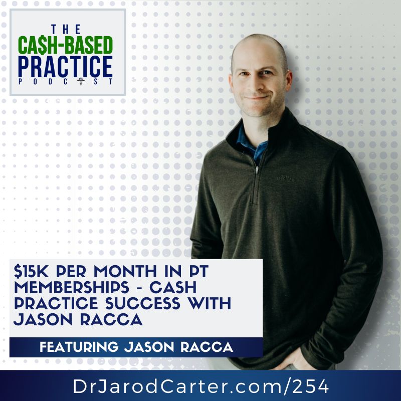 $15K Per Month in PT MEMBERSHIPS – Cash Practice Success with Jason Racca