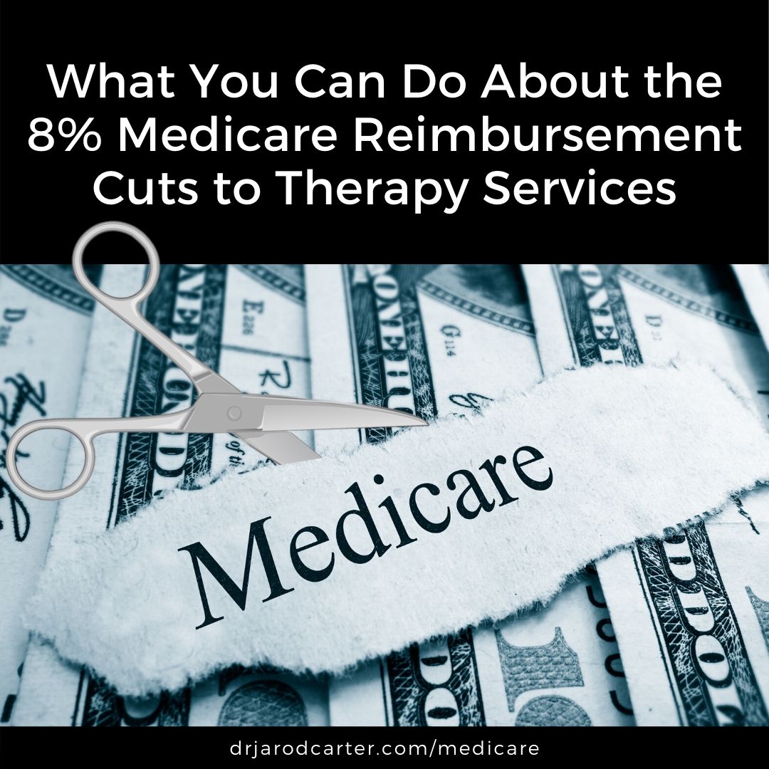 What You Can Do About The 8 Cut to Medicare Reimbursements for PT