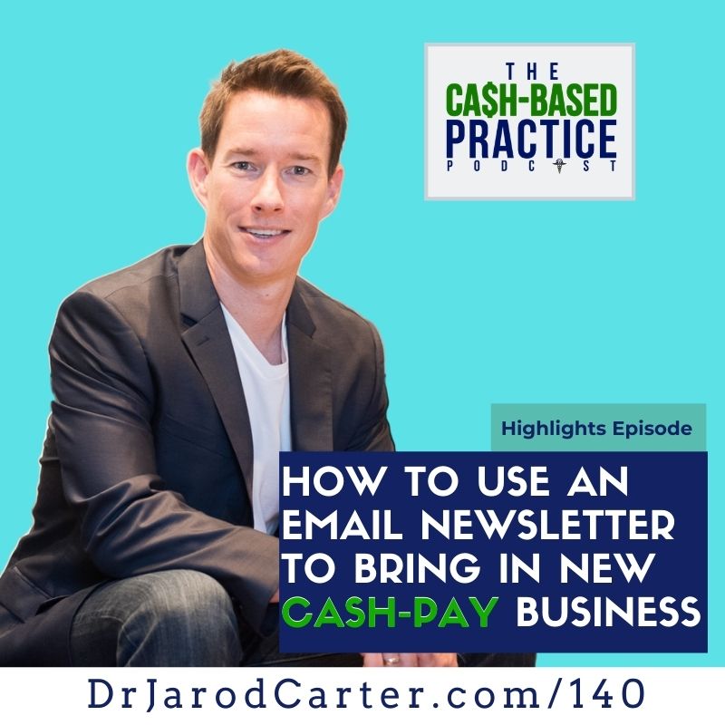 CBP 140: How to use an email newsletter to bring in new cash-pay business for your practice