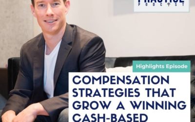 CBP 135: Compensation strategies that grow a winning cash-based practice team
