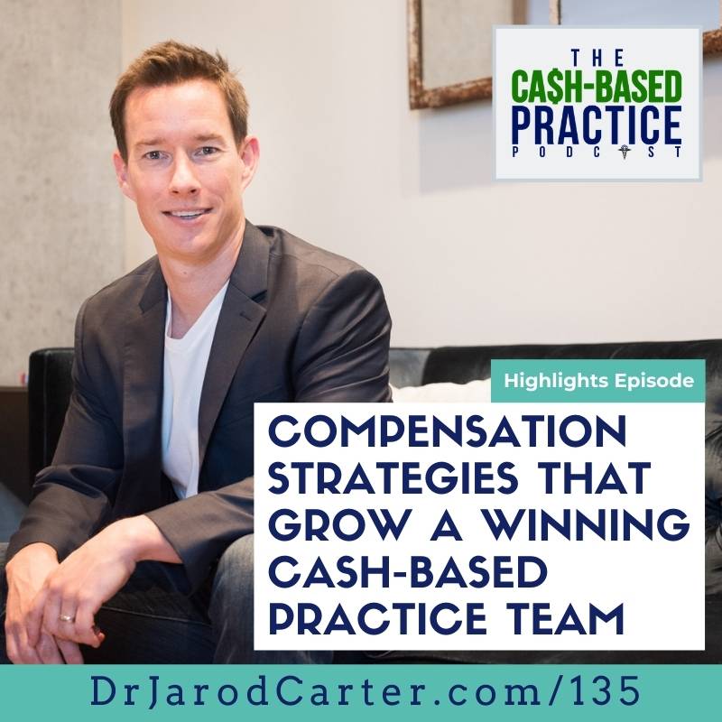 CBP 135: Compensation strategies that grow a winning cash-based practice team