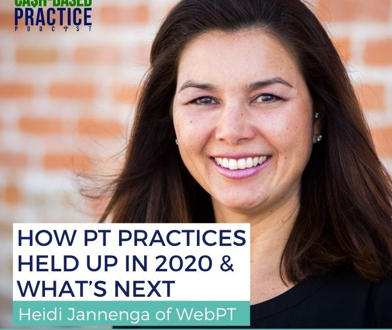 CBP 171: The data on how  PT private practices actually held up during 2020 and what’s on the horizon —with Heidi Jannenga of WebPT