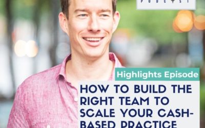 CBP 192: How to build the right team to scale your cash-based practice