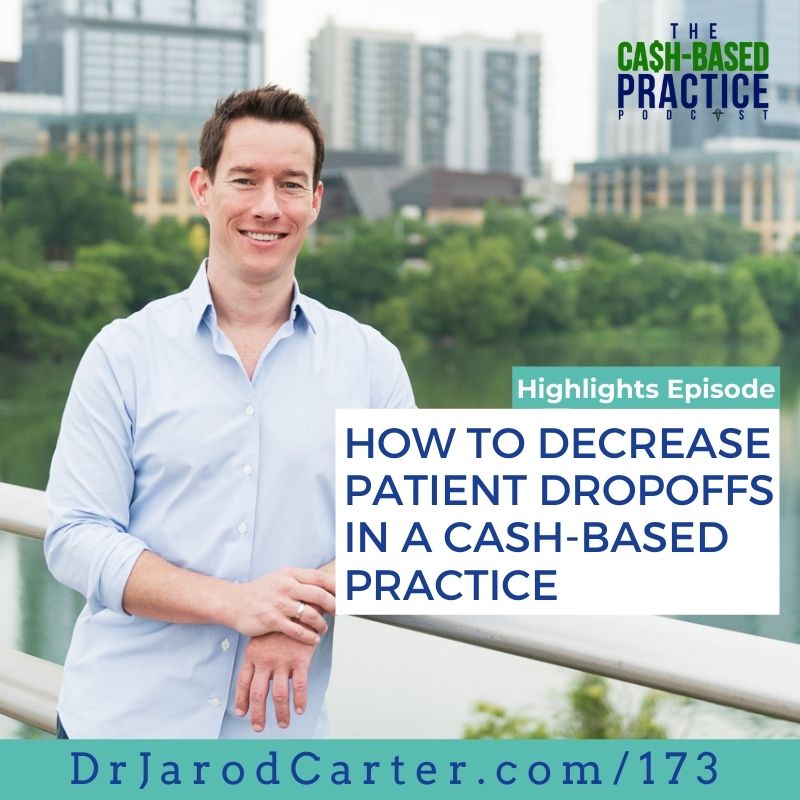 CBP 173: How to Decrease Patient Dropoffs in a Cash-Based Practice