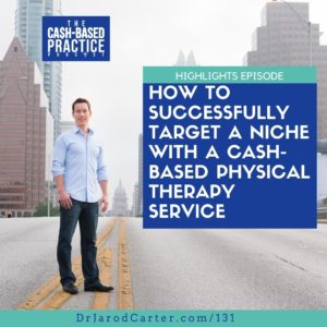 How to successfully target a niche with cash-based physical therapy services
