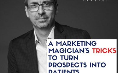 CBP 139: A marketing magician’s tricks to turn prospects into patients—with Dave Dee