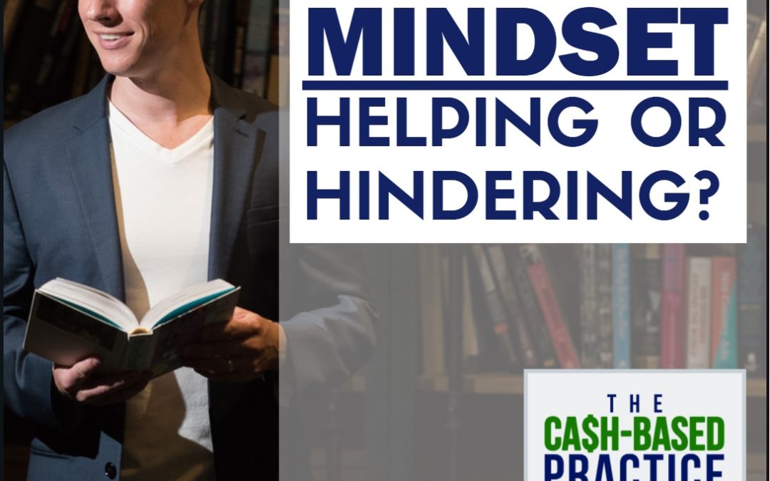 CBP 143: Is your mindset helping or hindering your cash-based practice?