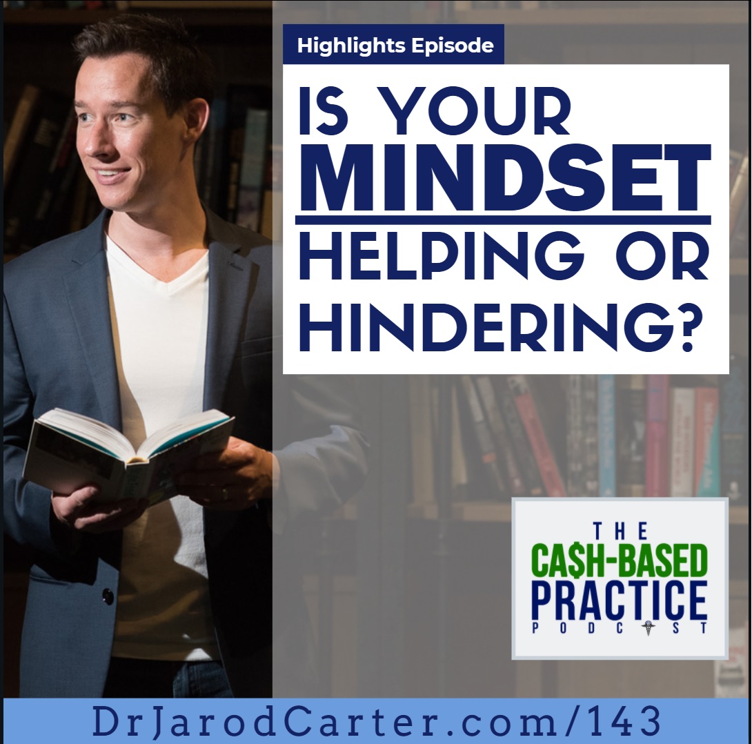 CBP 143: Is your mindset helping or hindering your cash-based practice?
