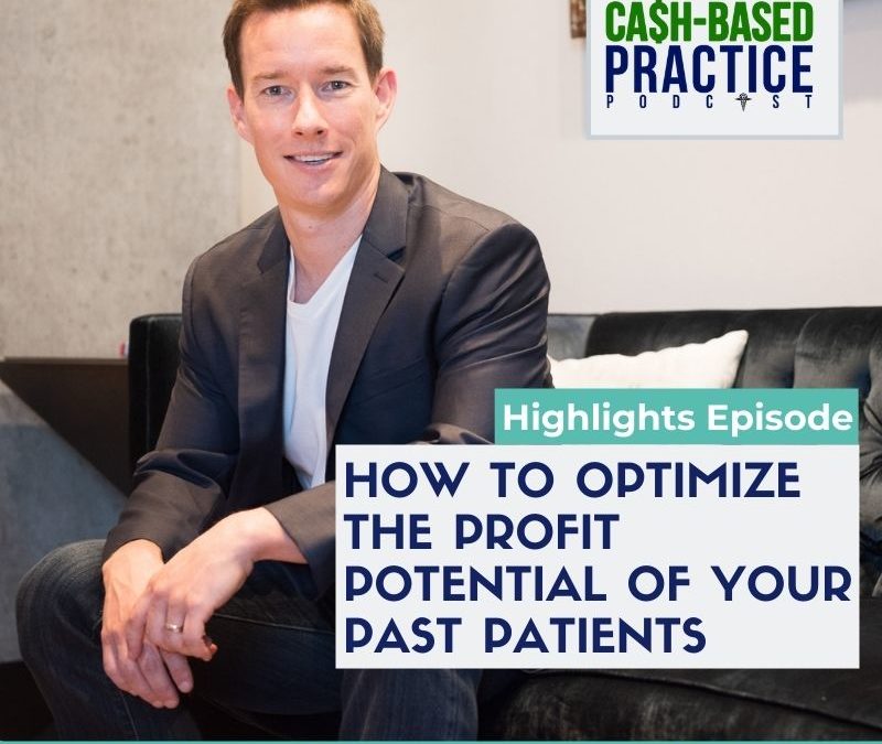 CBP 180: How to optimize the profit potential of your past patients