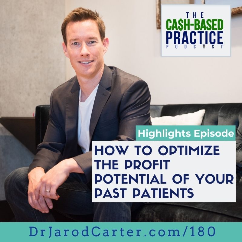 CBP 180: How to optimize the profit potential of your past patients