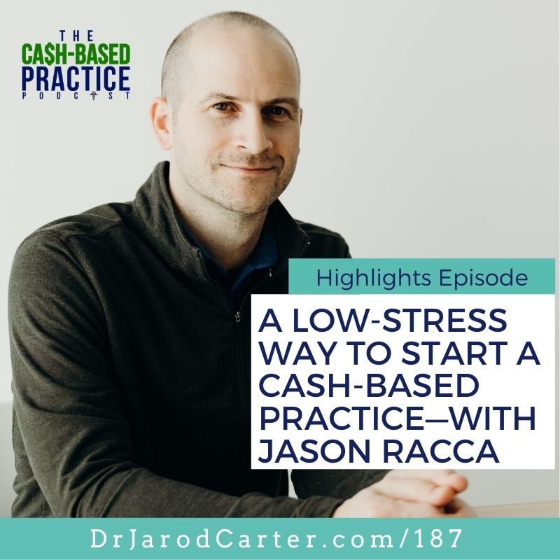 CBP 187: A low-stress way to start a cash-based practice—with Jason Racca